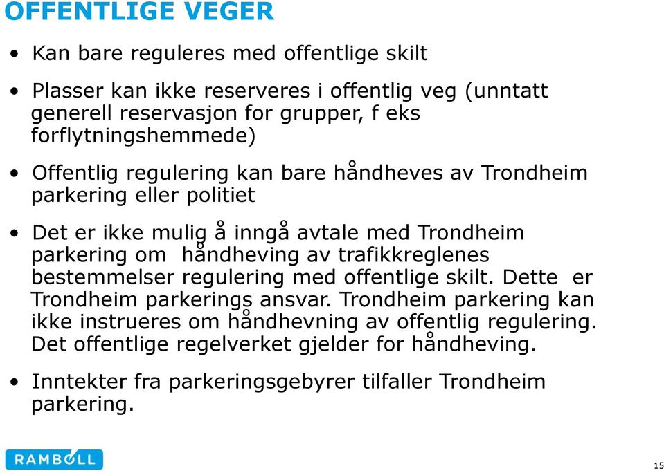 parkering om håndheving av trafikkreglenes bestemmelser regulering med offentlige skilt. Dette er Trondheim parkerings ansvar.