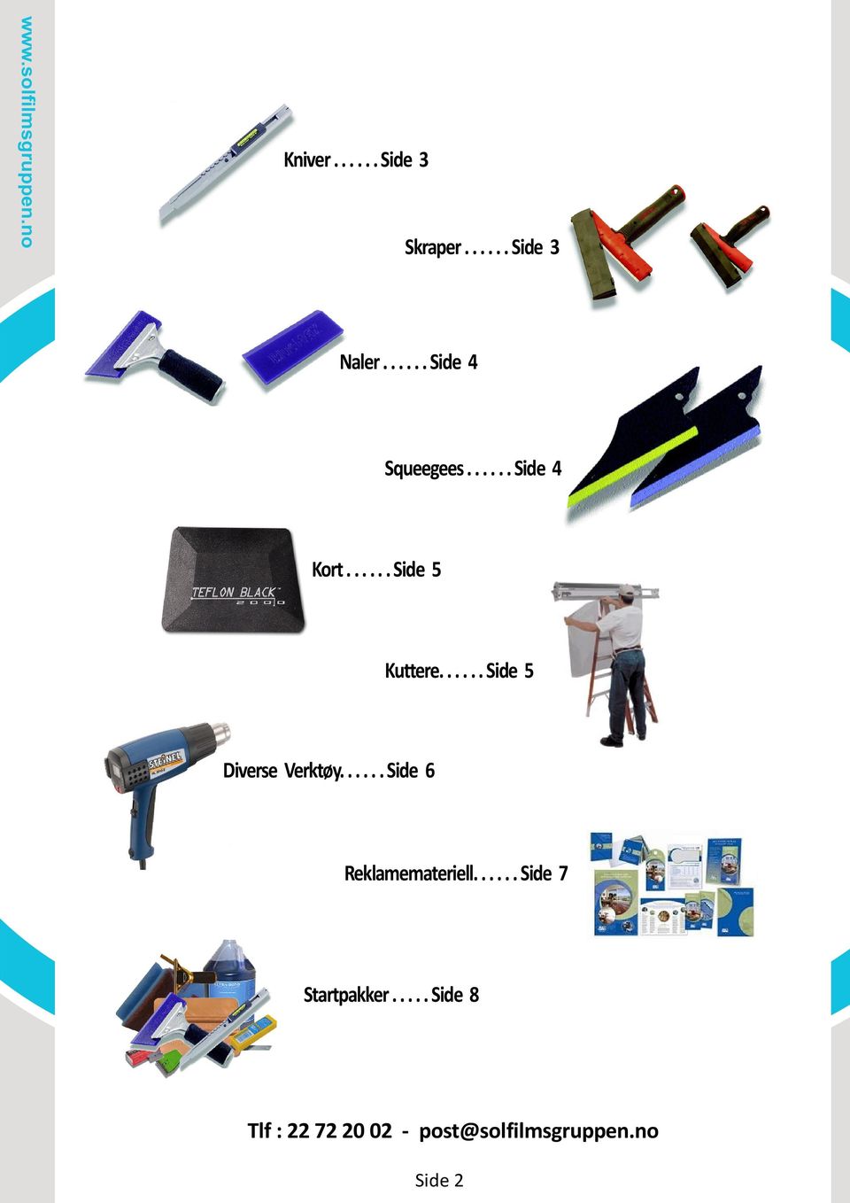 ..... Side 6 Reklamemateriell...... Side 7 Startpakker.