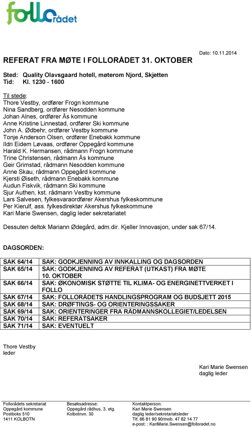 Ødbehr, ordfører Vestby kommune Tonje Anderson Olsen, ordfører Enebakk kommune Ildri Eidem Løvaas, ordfører Oppegård kommune Harald K.