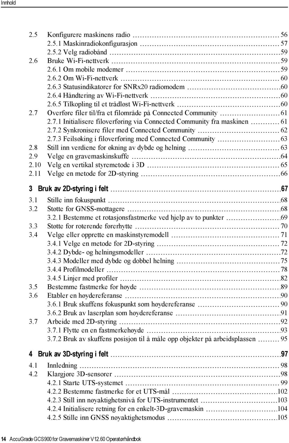 7.2 Synkronisere filer med Connected Community 62 2.7.3 Feilsøking i filoverføring med Connected Community 63 2.8 Still inn verdiene for økning av dybde og helning 63 2.