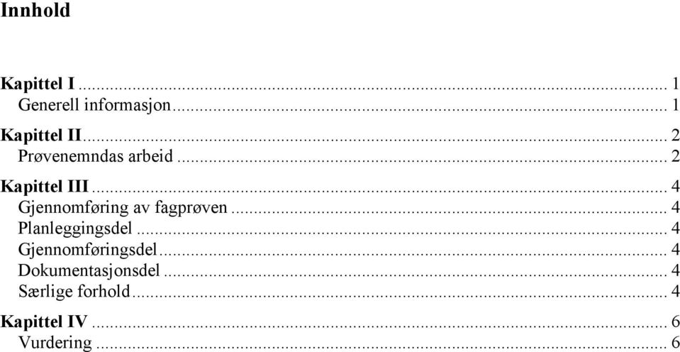 ..4 Gjennomføring av fagprøven... 4 Planleggingsdel.