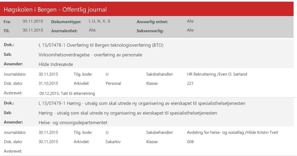 2015, Tatt til etterretning I, 15/07479-1 Høring - utvalg som skal utrede ny organisering av eierskapet til spesialisthelsetjenesten Høring -