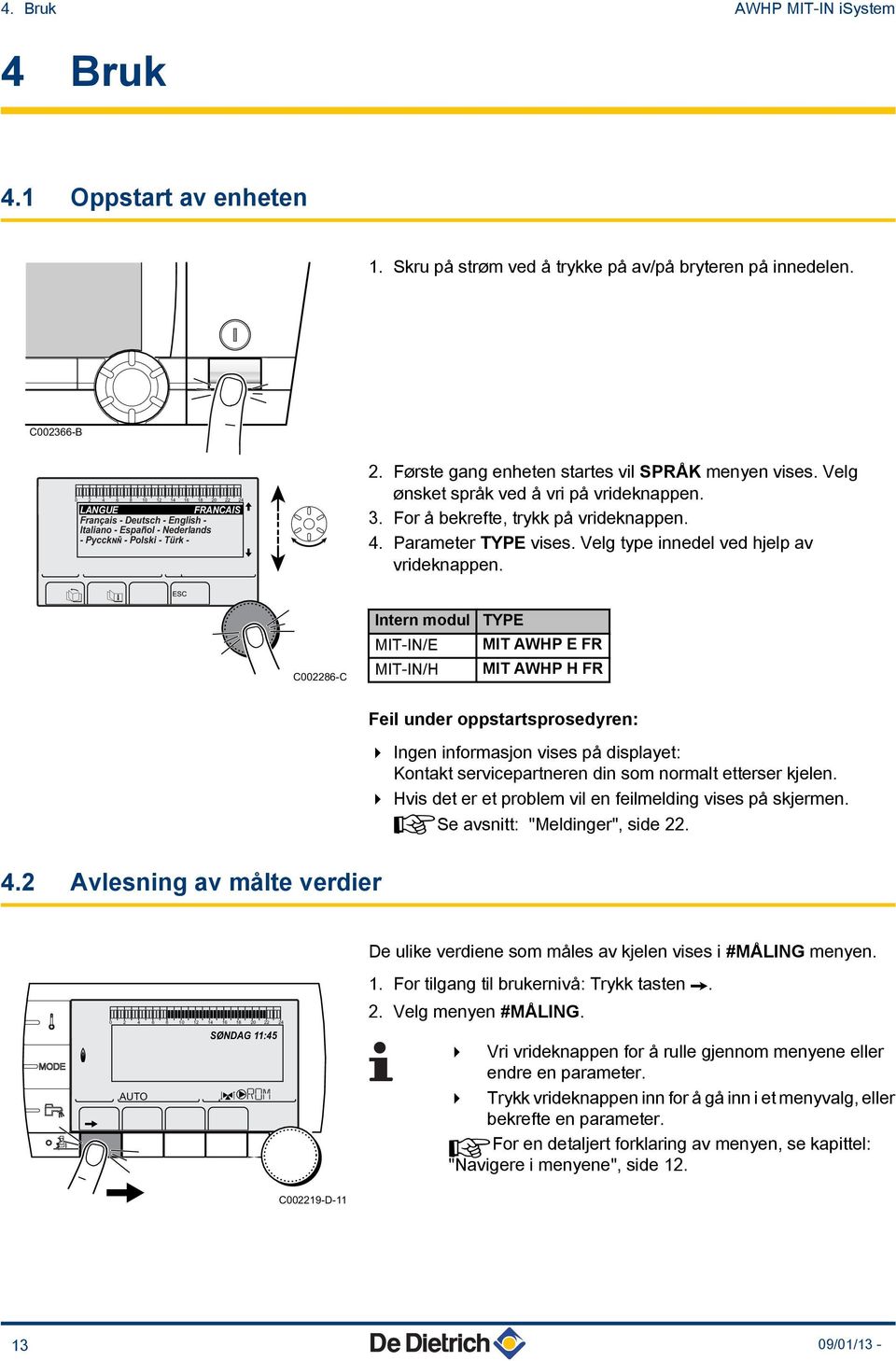 Velg ønsket språk ved å vri på vrideknappen. 3. For å bekrefte, trykk på vrideknappen. 4. Parameter TYPE vises. Velg type innedel ved hjelp av vrideknappen.