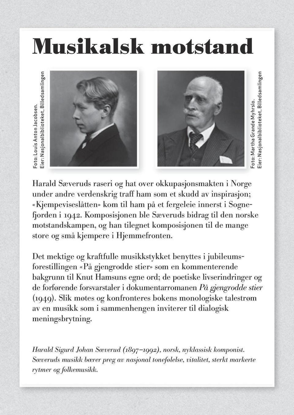 på et fergeleie innerst i Sognefjorden i 1942. Komposisjonen ble Sæveruds bidrag til den norske motstandskampen, og han tilegnet komposisjonen til de mange store og små kjempere i Hjemmefronten.