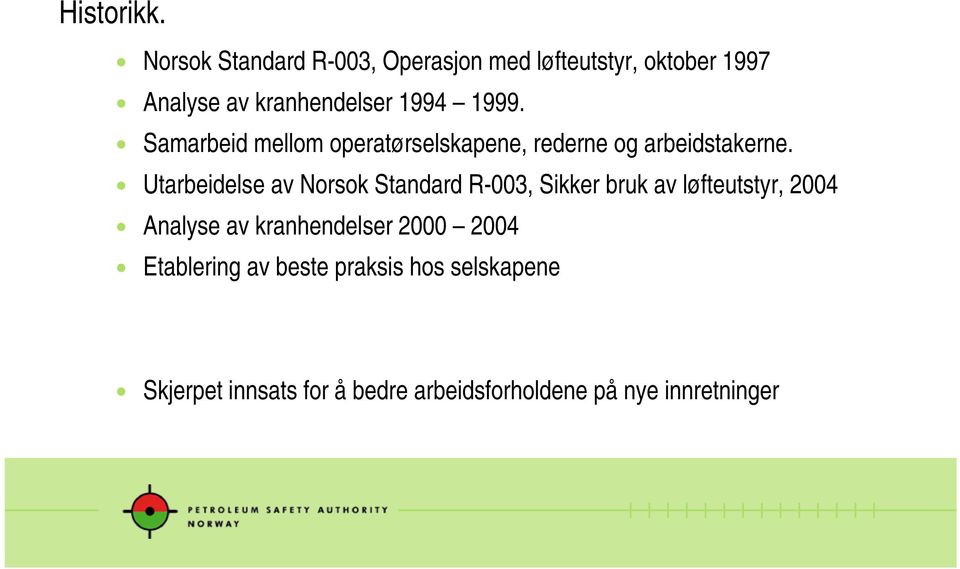 Samarbeid mellom operatørselskapene, rederne og arbeidstakerne.