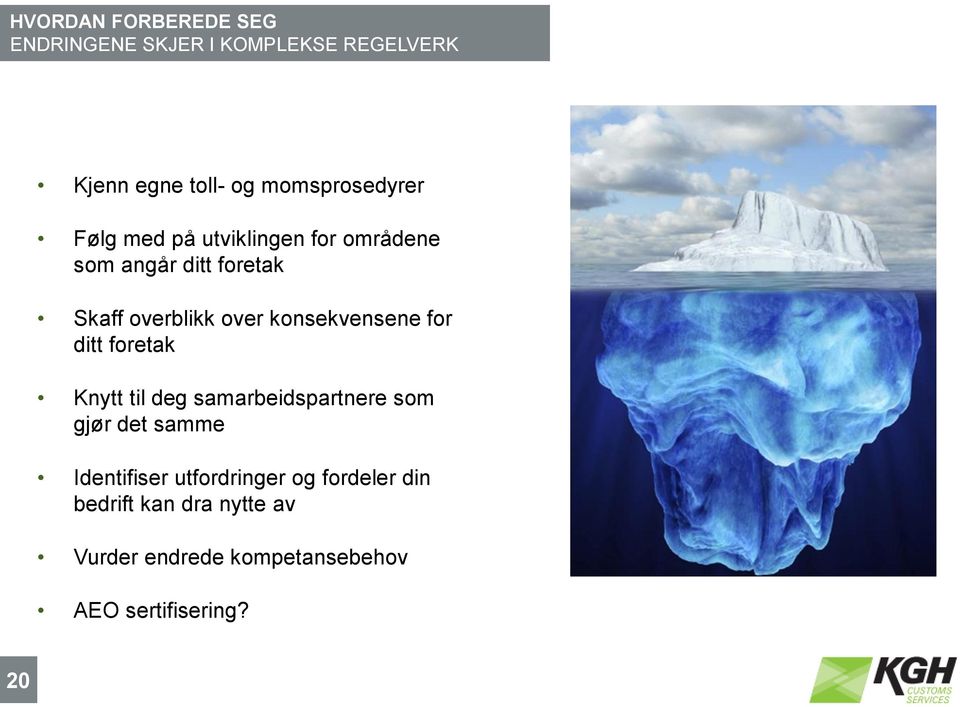 over konsekvensene for ditt foretak Knytt til deg samarbeidspartnere som gjør det samme