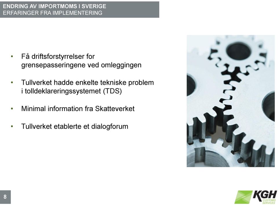 Tullverket hadde enkelte tekniske problem i tolldeklareringssystemet