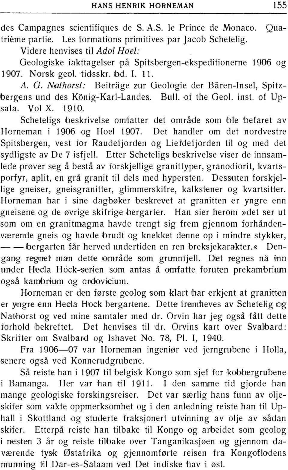 Nathorst: Beitrage zur Geologie der Baren-Insel, Spitzbergens und des Konig-Kari-Landes. Bull. of the Geo!. inst. of Upsala. Vol X. 1910.