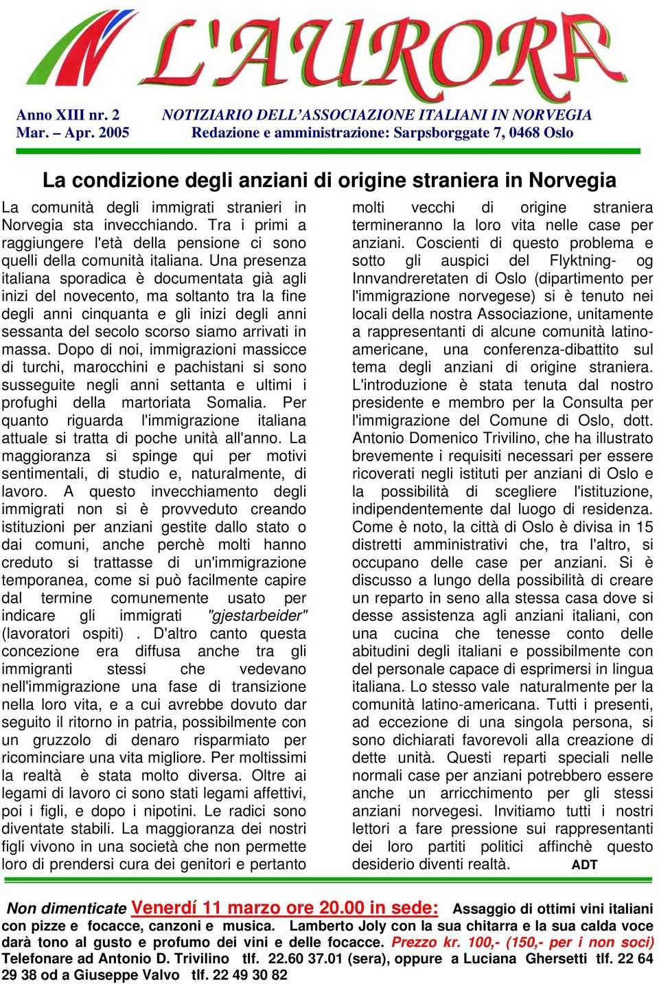 stranieri in Norvegia sta invecchiando. Tra i primi a raggiungere l'età della pensione ci sono quelli della comunità italiana.