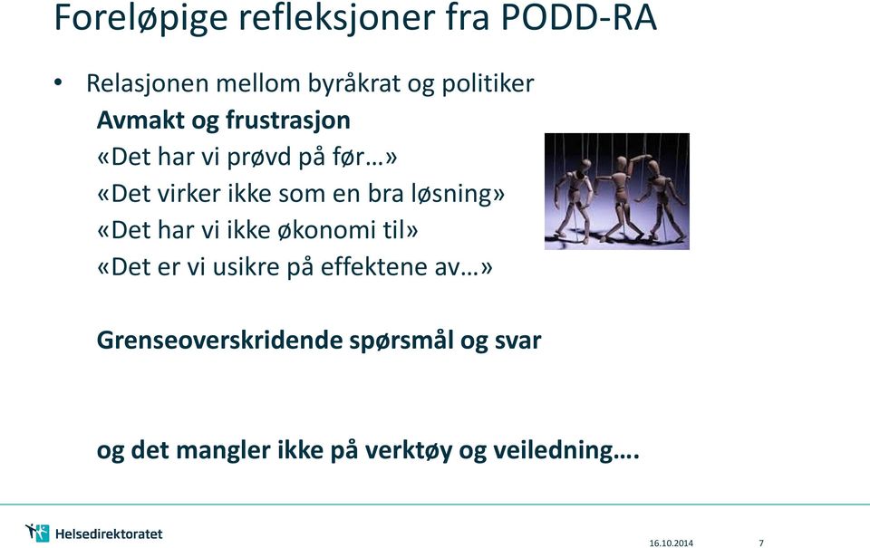 løsning» «Det har vi ikke økonomi til» «Det er vi usikre på effektene av»