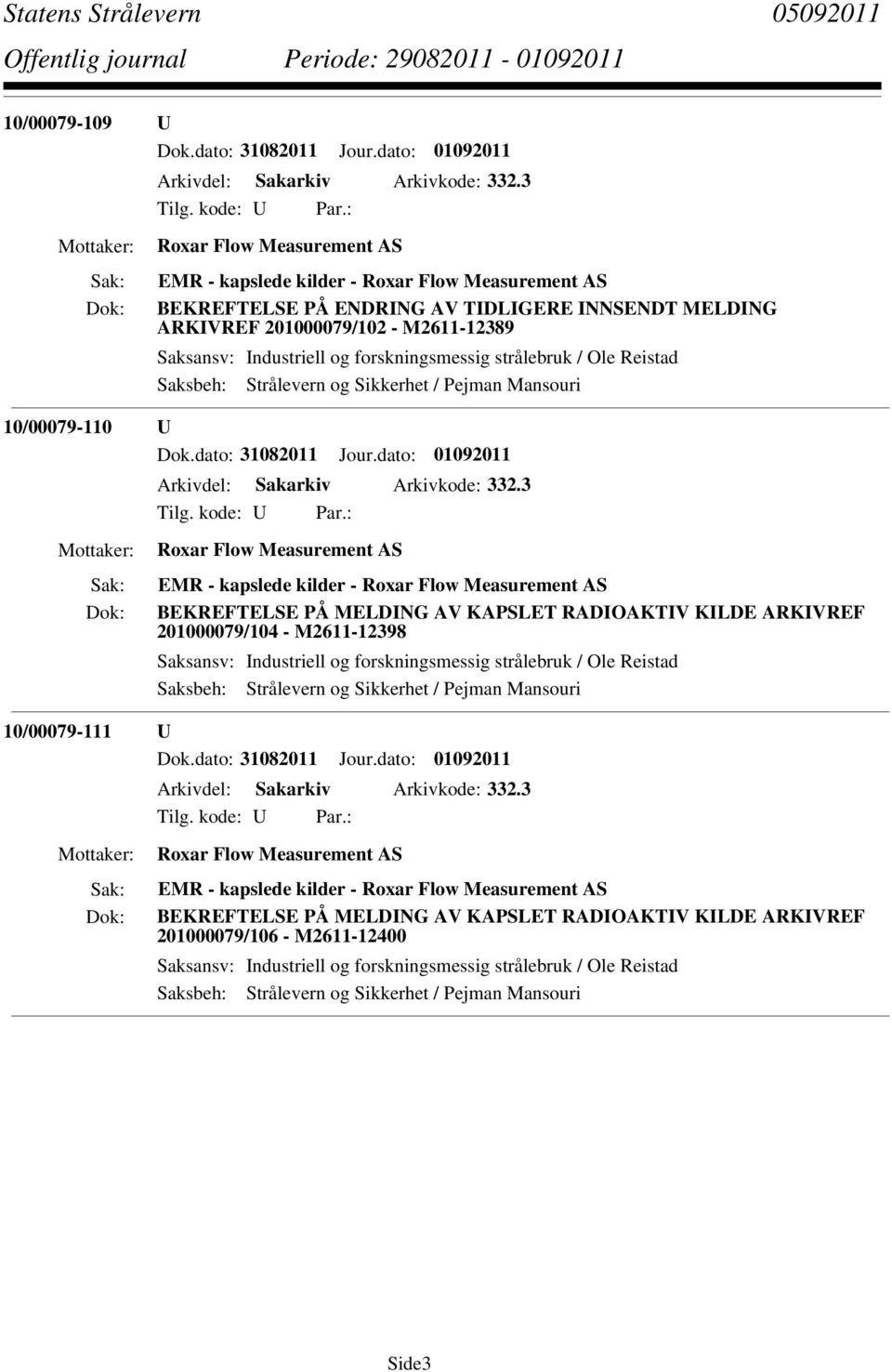 forskningsmessig strålebruk / Ole Reistad 10/00079-110 U Arkivdel: Sakarkiv Arkivkode: 332.