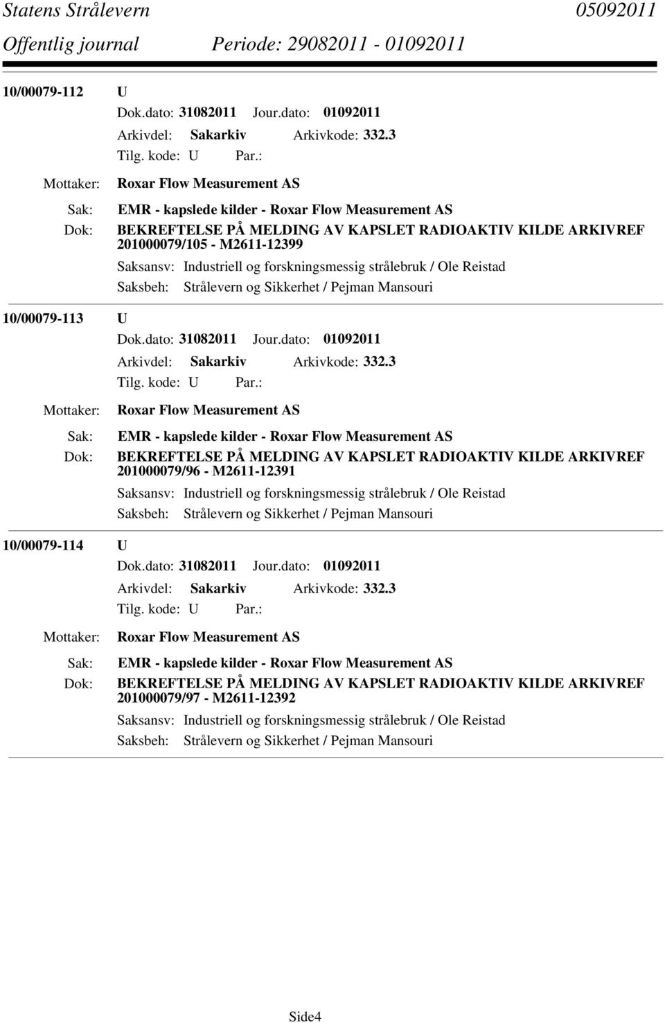 forskningsmessig strålebruk / Ole Reistad 10/00079-113 U Arkivdel: Sakarkiv Arkivkode: 332.