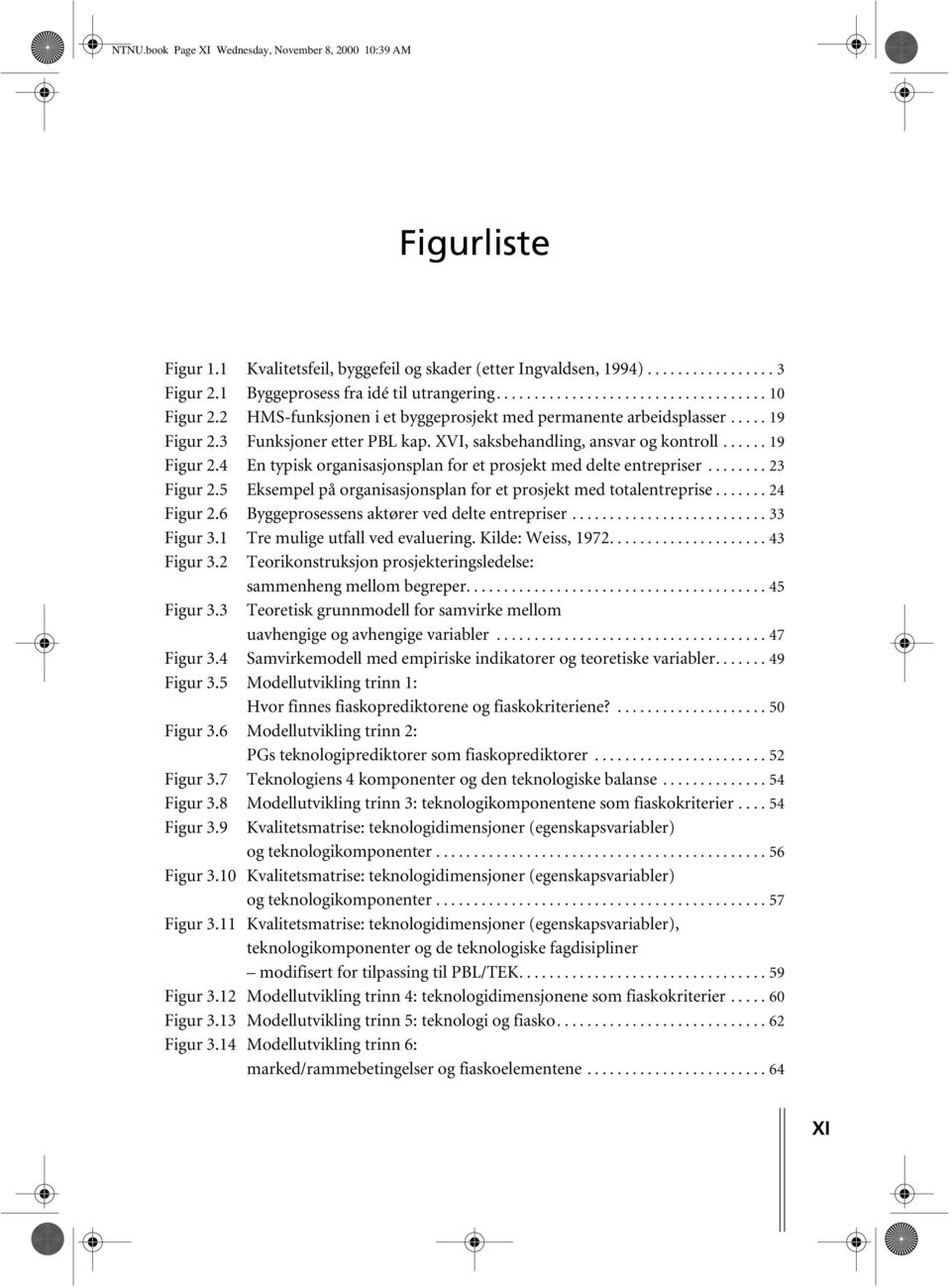 XVI, saksbehandling, ansvar og kontroll...... 19 Figur 2.4 En typisk organisasjonsplan for et prosjekt med delte entrepriser........ 23 Figur 2.