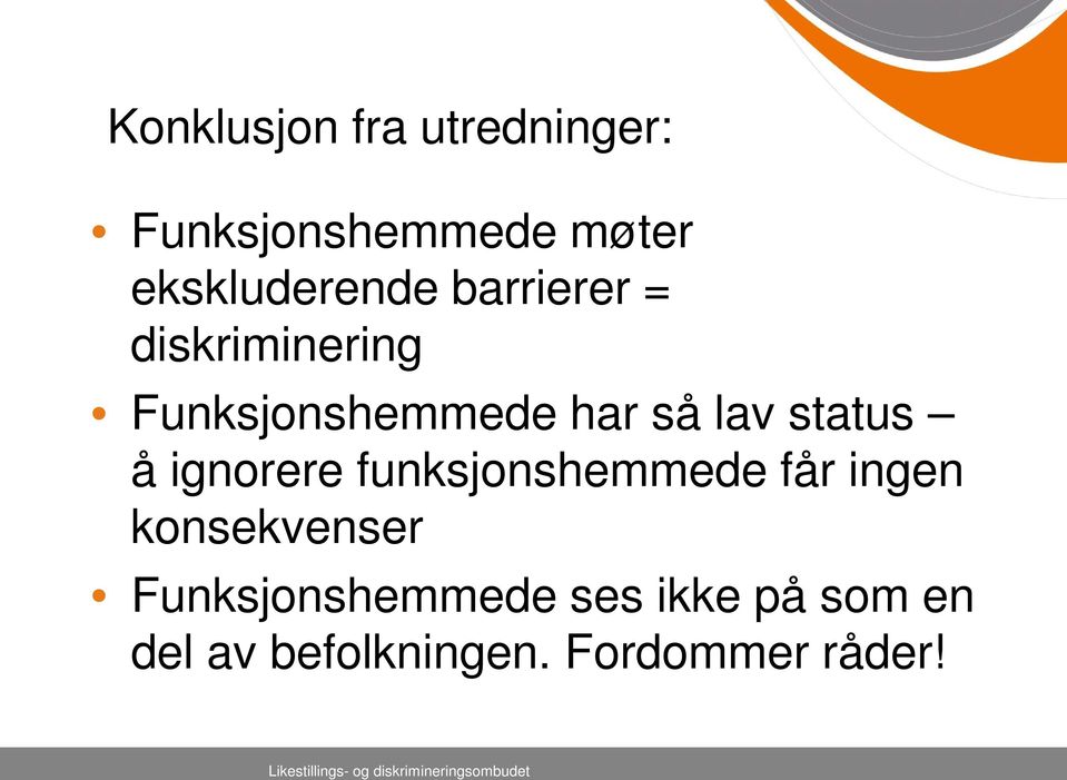 funksjonshemmede får ingen konsekvenser Funksjonshemmede ses ikke på som