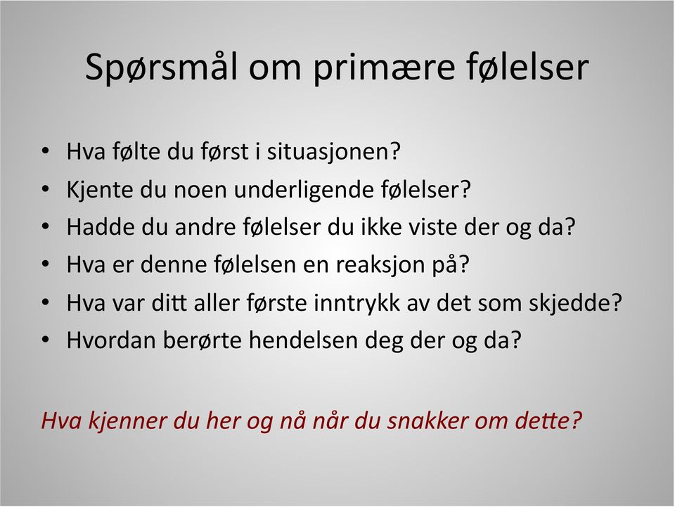 Hadde du andre følelser du ikke viste der og da?