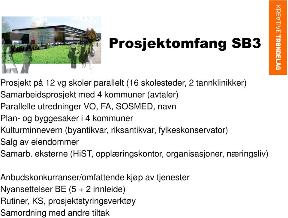 riksantikvar, fylkeskonservator) Salg av eiendommer Samarb.