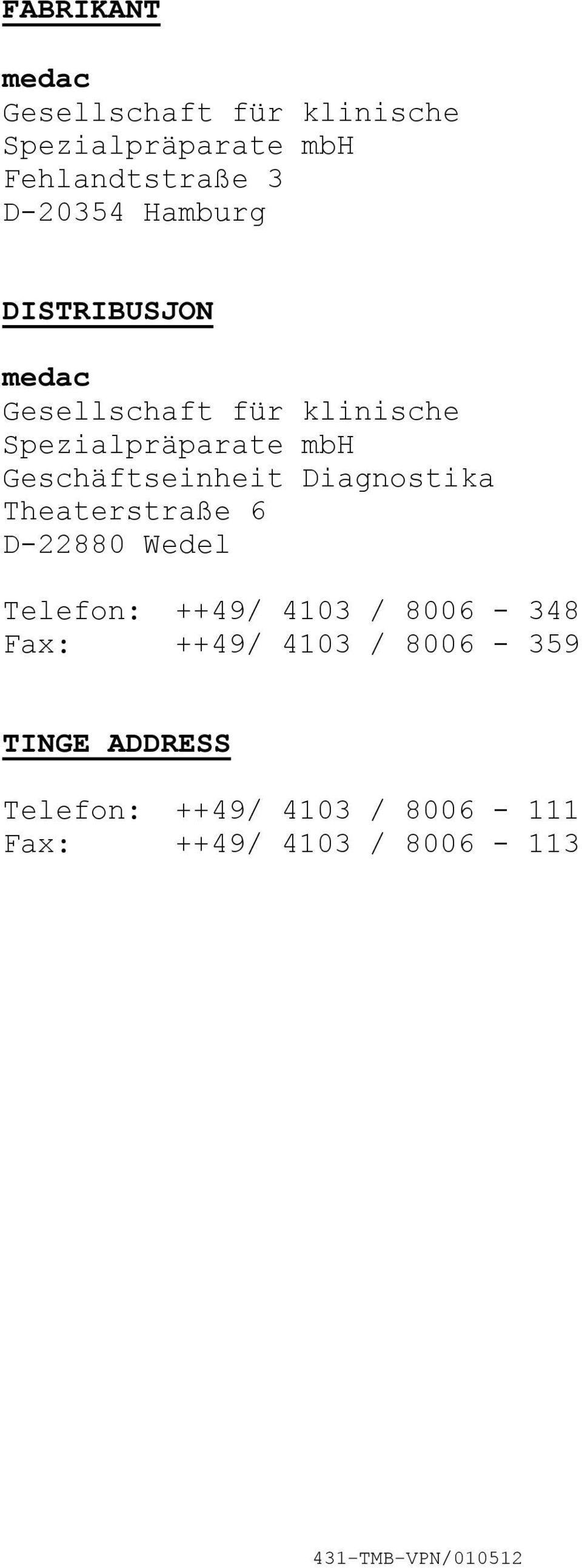 Diagnostika Theaterstraße 6 D22880 Wedel Telefon: ++49/ 4103 / 8006 348 Fax: ++49/ 4103 /