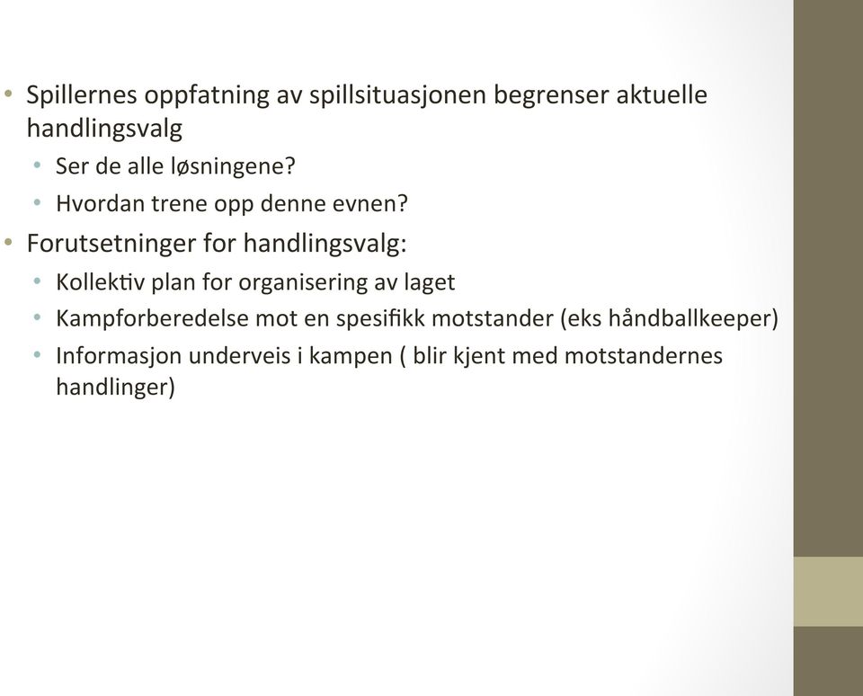 Forutsetninger for handlingsvalg: Kollek$v plan for organisering av laget