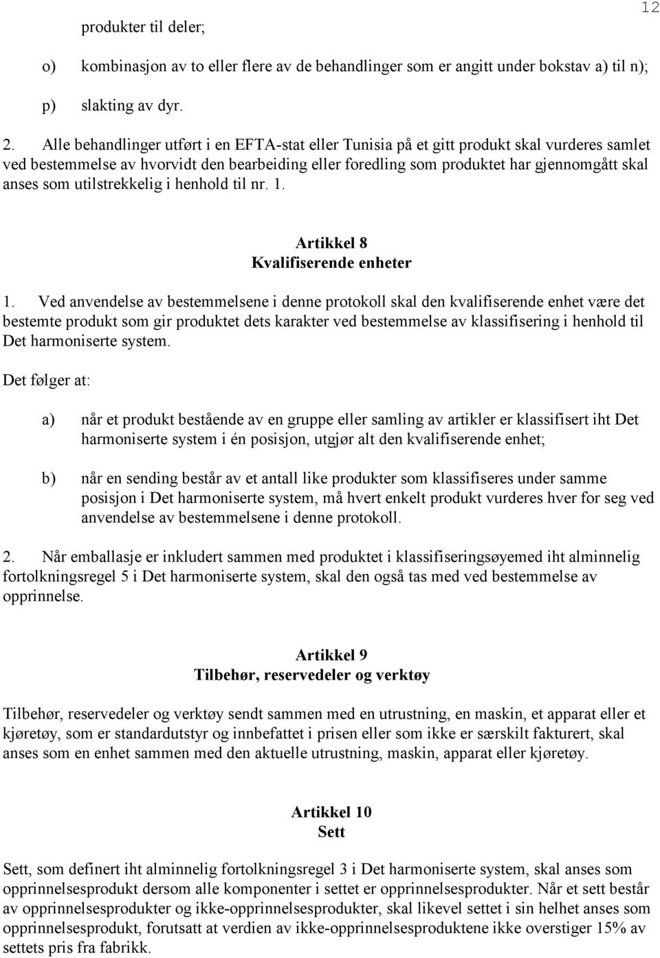 utilstrekkelig i henhold til nr. 1. Artikkel 8 Kvalifiserende enheter 1.