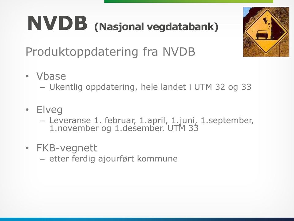 Leveranse 1. februar, 1.april, 1.juni, 1.september, 1.