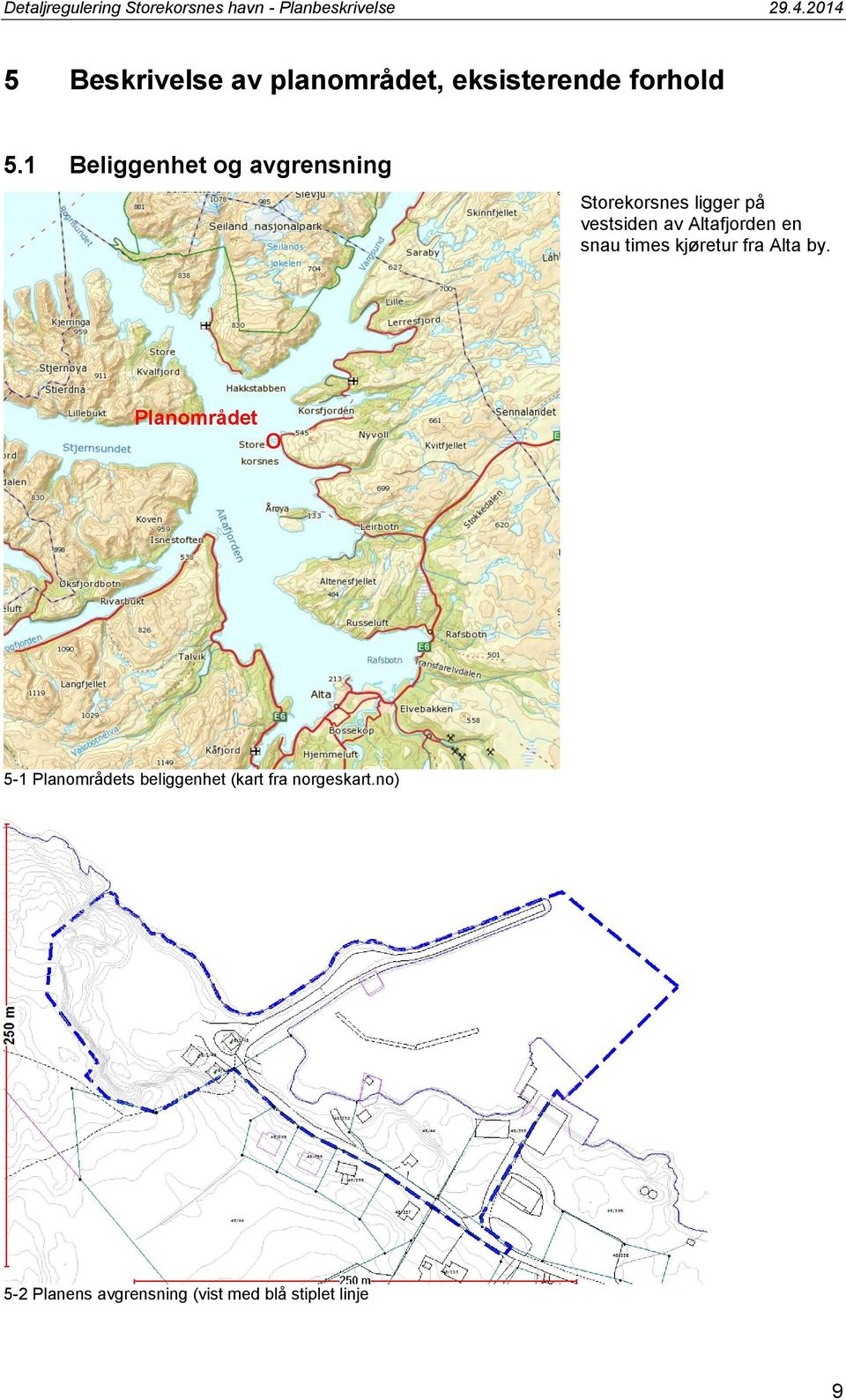 Altafjorden en snau times kjøretur fra Alta by.