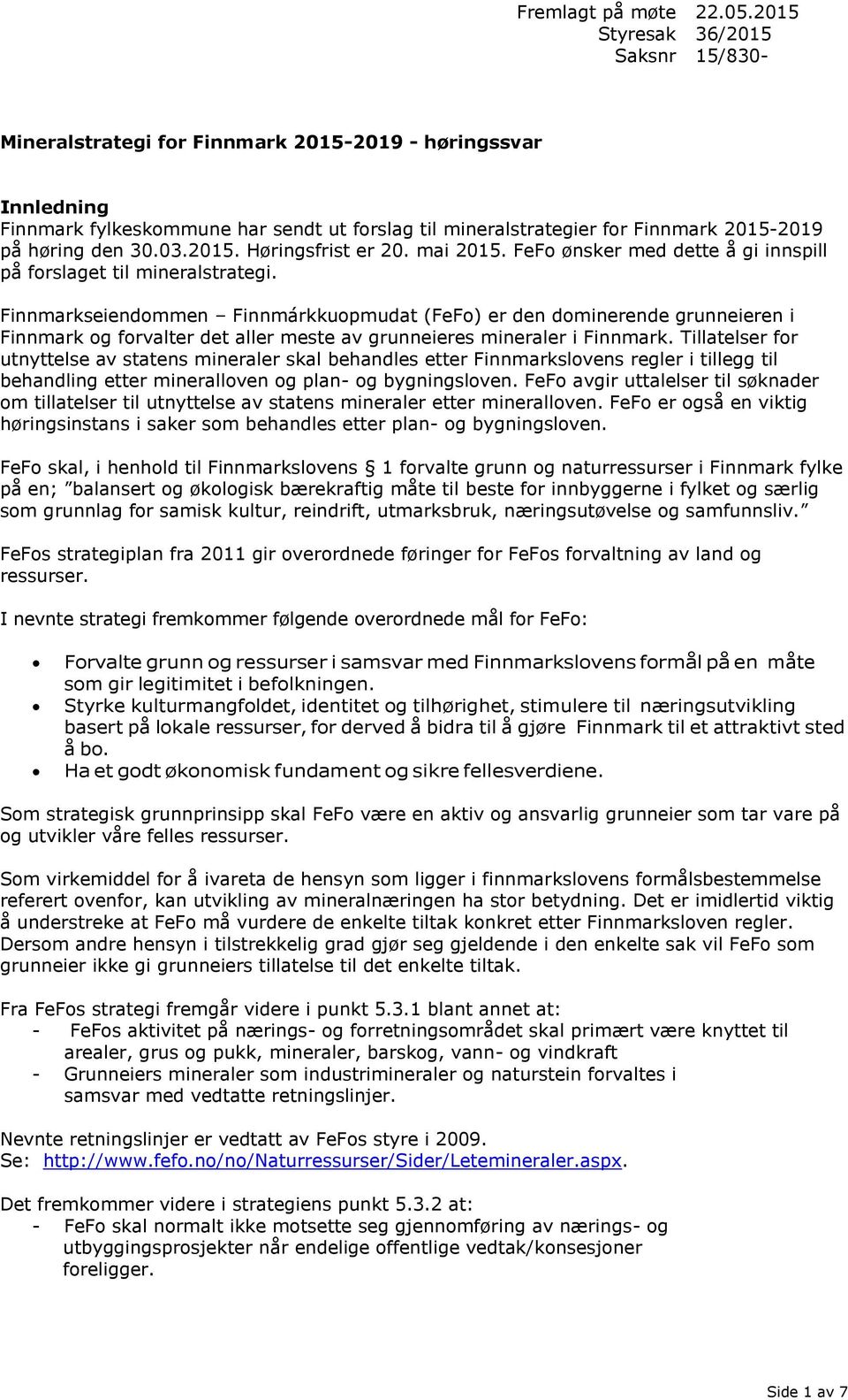 den 30.03.2015. Høringsfrist er 20. mai 2015. FeFo ønsker med dette å gi innspill på forslaget til mineralstrategi.