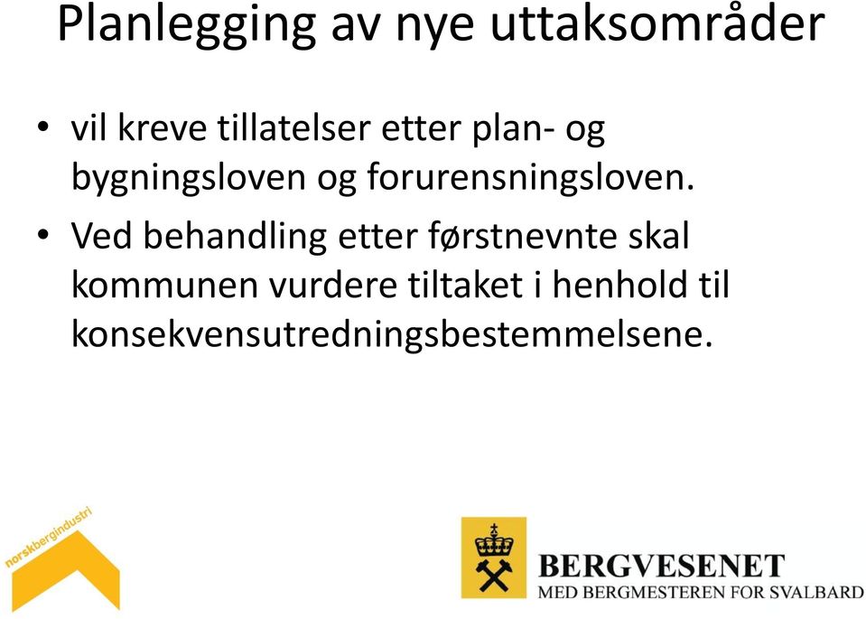 Ved behandling etter førstnevnte skal kommunen vurdere