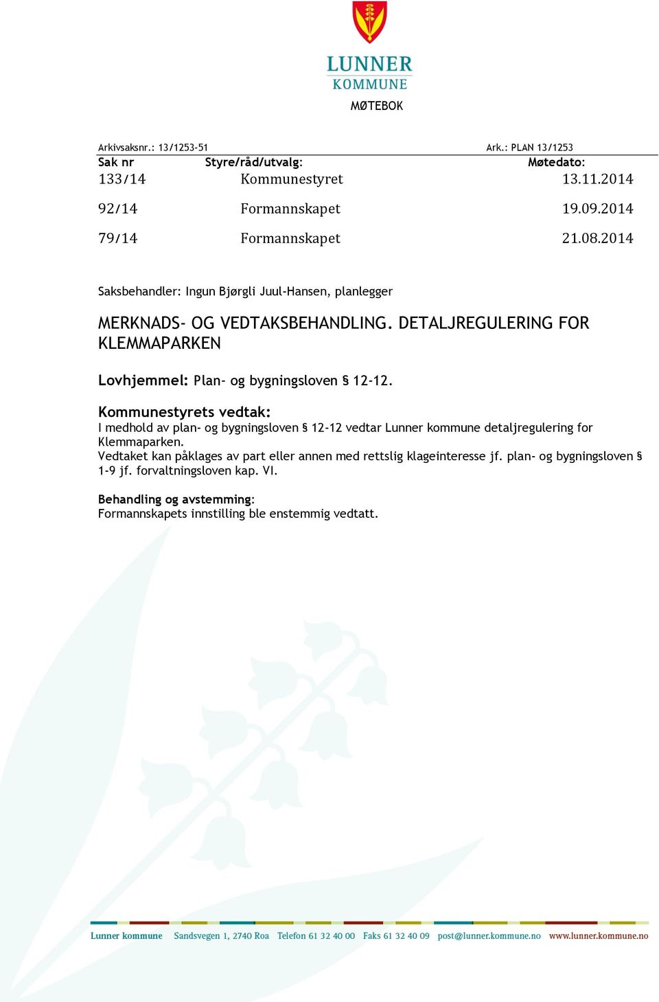 DETALJREGULERING FOR KLEMMAPARKEN Lovhjemmel: Plan- og bygningsloven 12-12.
