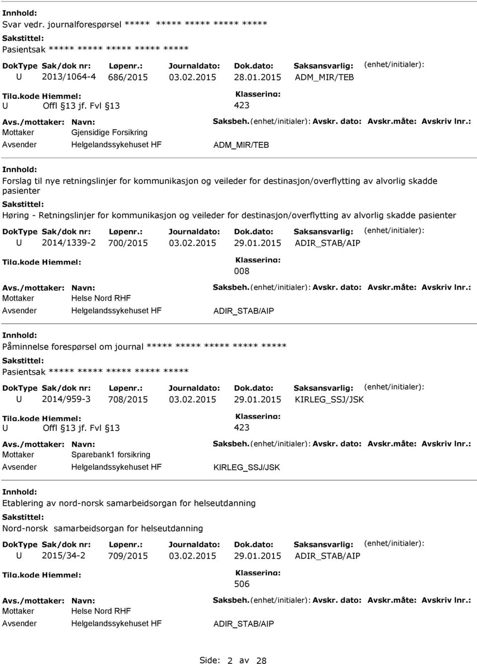 : Mottaker Gjensidige Forsikring ADM_MR/TEB Forslag til nye retningslinjer for kommunikasjon og veileder for destinasjon/overflytting av alvorlig skadde pasienter Høring - Retningslinjer for