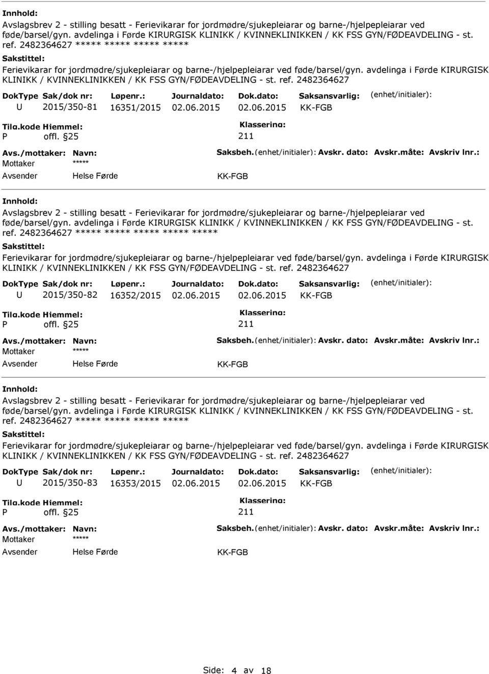 avdelinga i Førde KRRGSK KLNKK / KVNNEKLNKKEN / KK FSS GYN/FØDEAVDELNG - st. ***** Ferievikarar for jordmødre/sjukepleiarar og barne-/hjelpepleiarar ved føde/barsel/gyn.