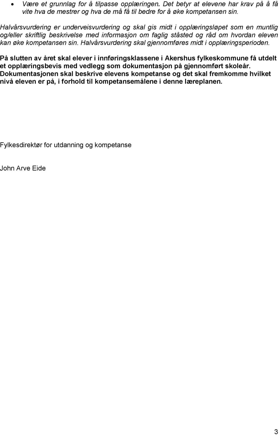 kompetansen sin. Halvårsvurdering skal gjennomføres midt i opplæringsperioden.