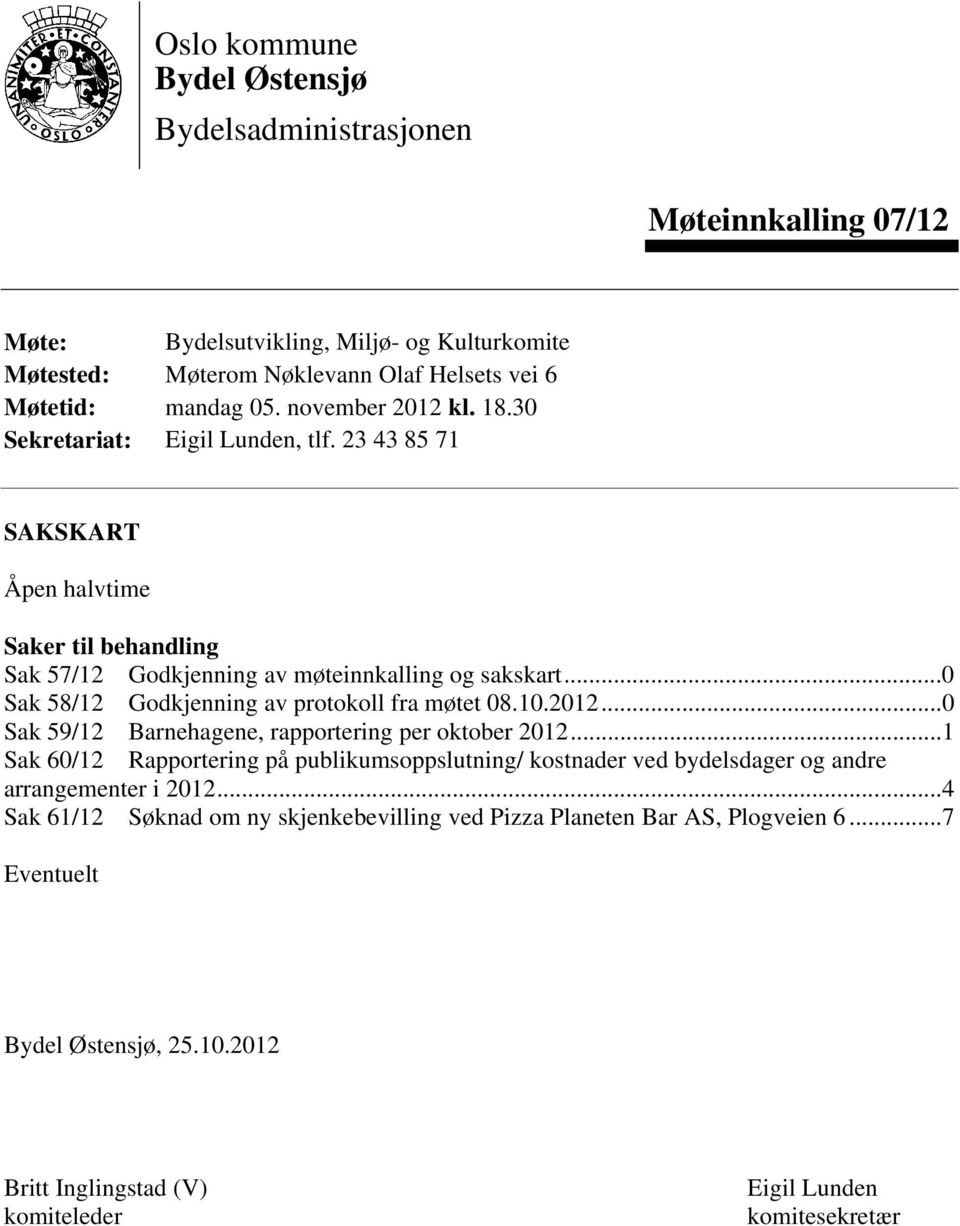 ..0 Sak 58/12 Godkjenning av protokoll fra møtet 08.10.2012...0 Sak 59/12 Barnehagene, rapportering per oktober 2012.