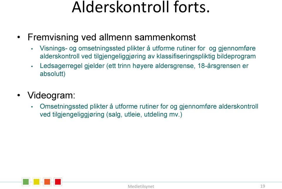 alderskontroll ved tilgjengeliggjøring av klassifiseringspliktig bildeprogram Ledsagerregel gjelder (ett trinn