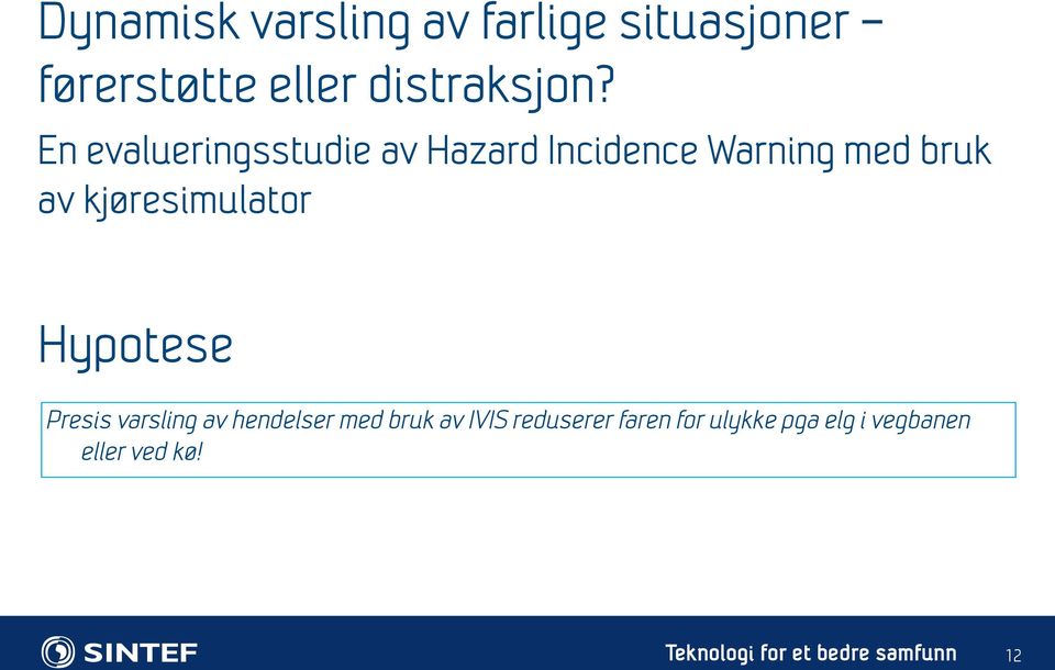 En evalueringsstudie av Hazard Incidence Warning med bruk av