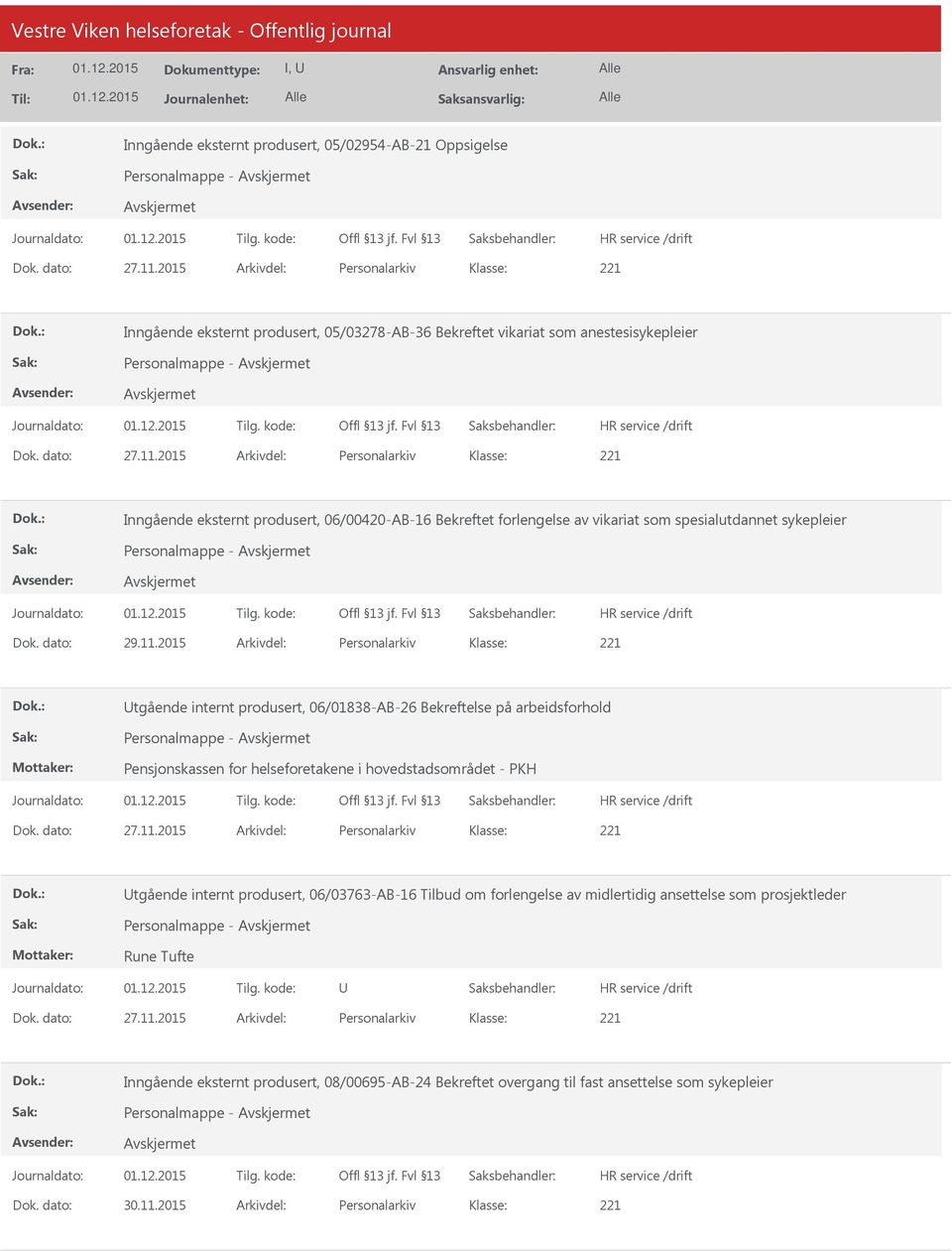 2015 Arkivdel: Personalarkiv Inngående eksternt produsert, 06/00420-AB-16 Bekreftet forlengelse av vikariat som spesialutdannet sykepleier Personalmappe - Dok. dato: 29.11.