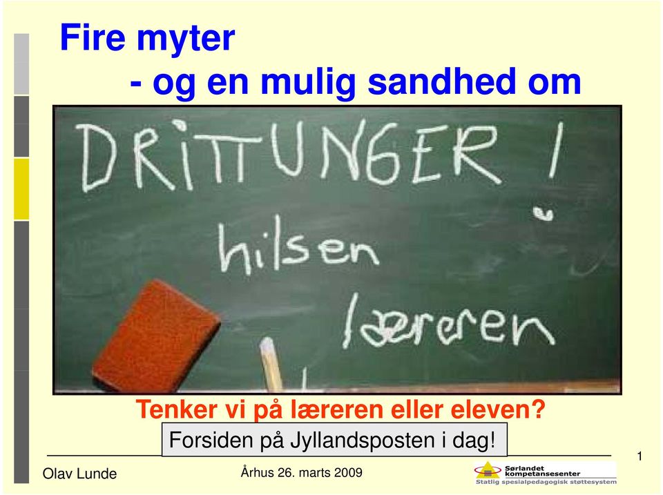 Marts 2009 Tenker vi på læreren eller