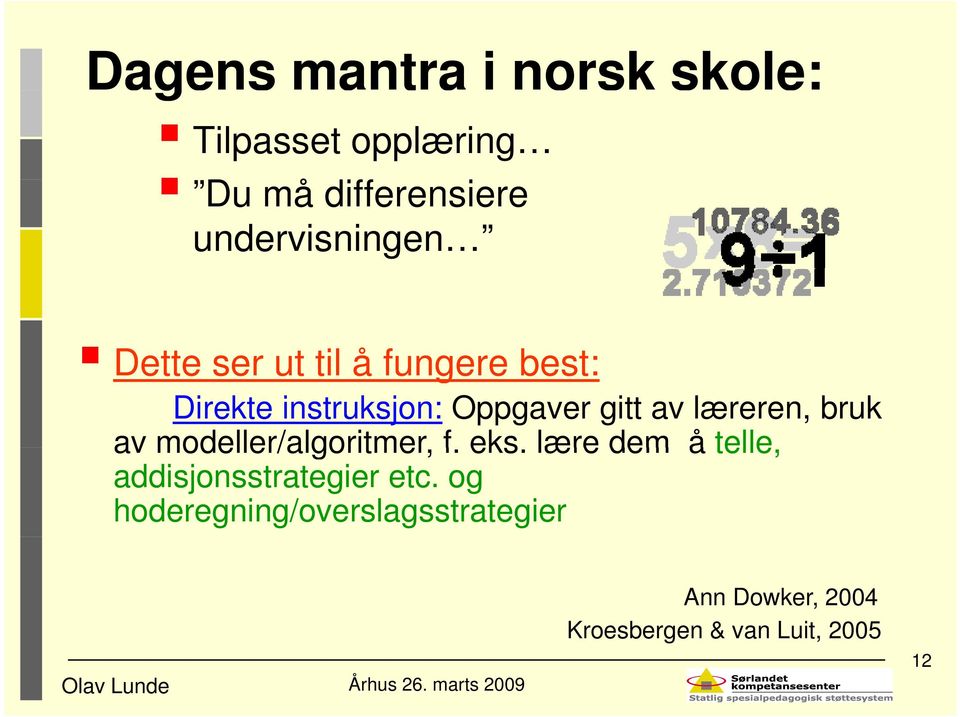 gitt av læreren, bruk av modeller/algoritmer, f. eks.