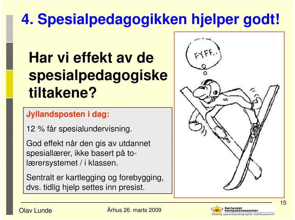 Jyllandsposten i dag: 12 % får spesialundervisning.