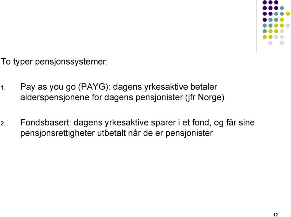 alderspensjonene for dagens pensjonister (jfr Norge) 2.