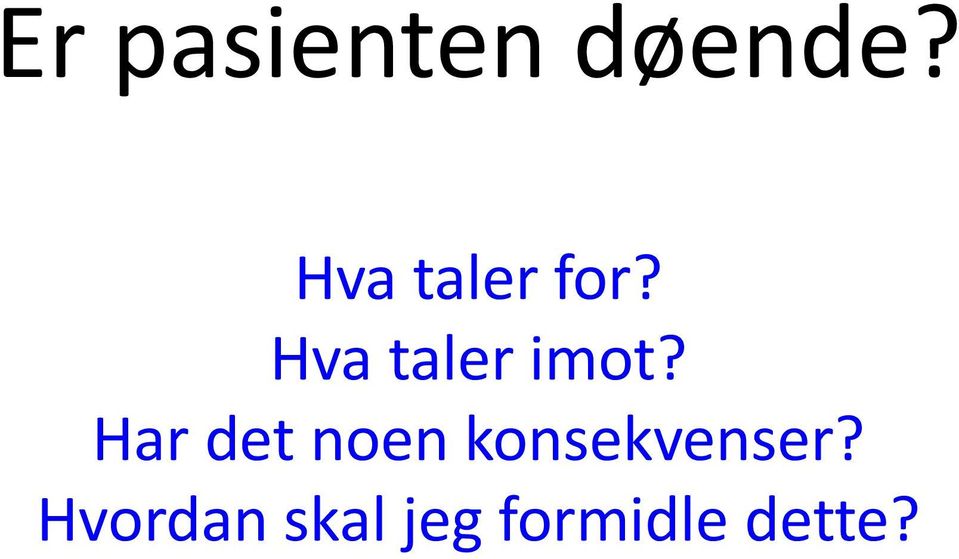 Hva taler imot?