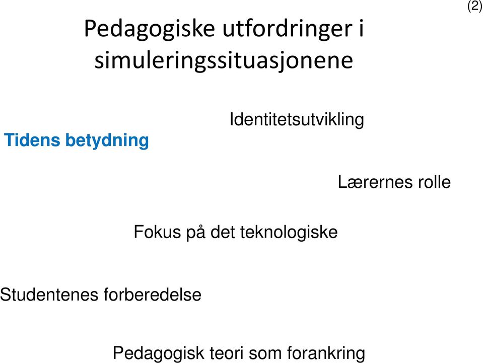 Identitetsutvikling Lærernes rolle Fokus på det