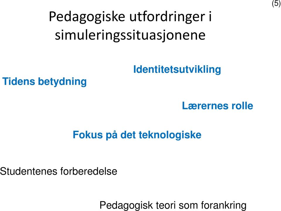 Identitetsutvikling Lærernes rolle Fokus på det