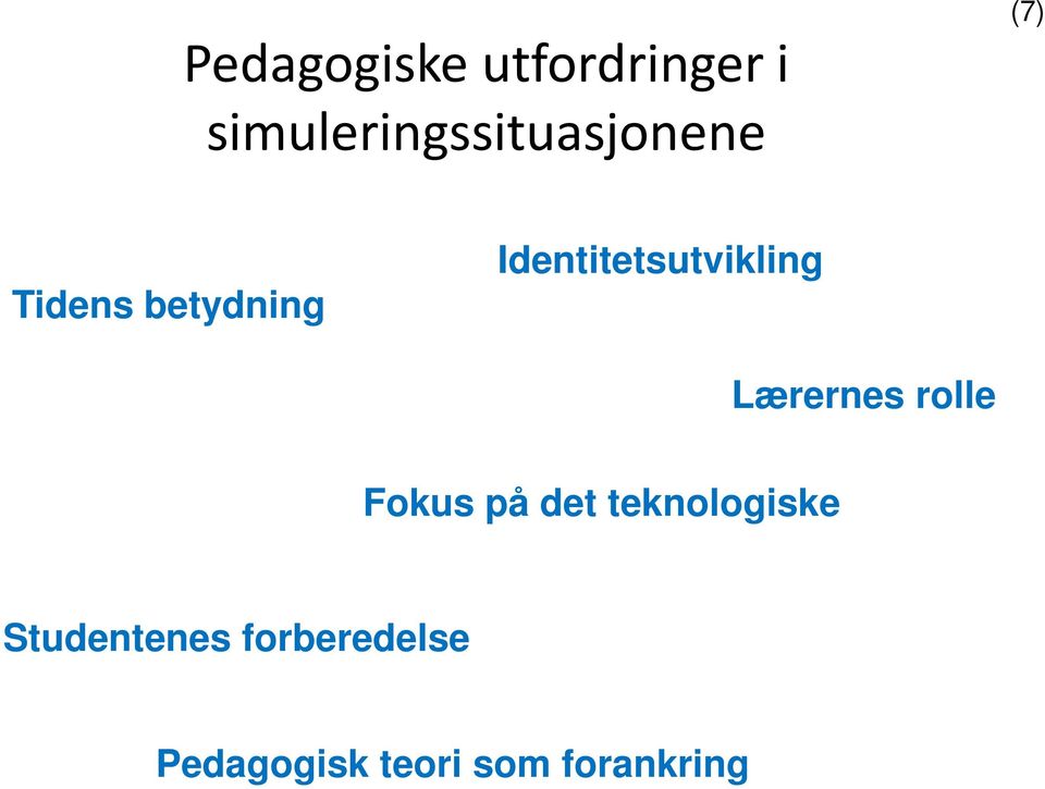 Identitetsutvikling Lærernes rolle Fokus på det