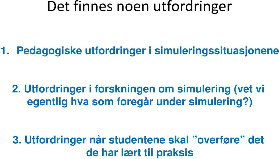 Utfordringer i forskningen om simulering (vet vi egentlig hva