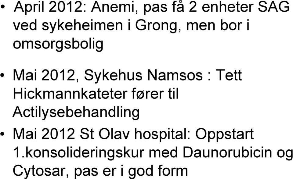 Hickmannkateter fører til Actilysebehandling Mai 2012 St Olav