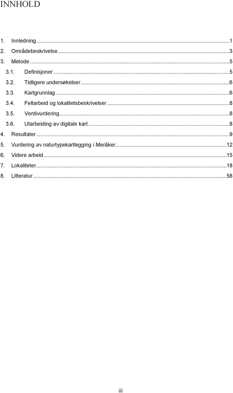 ..8 3.6. Utarbeiding av digitale kart...8 4. Resultater...9 5.