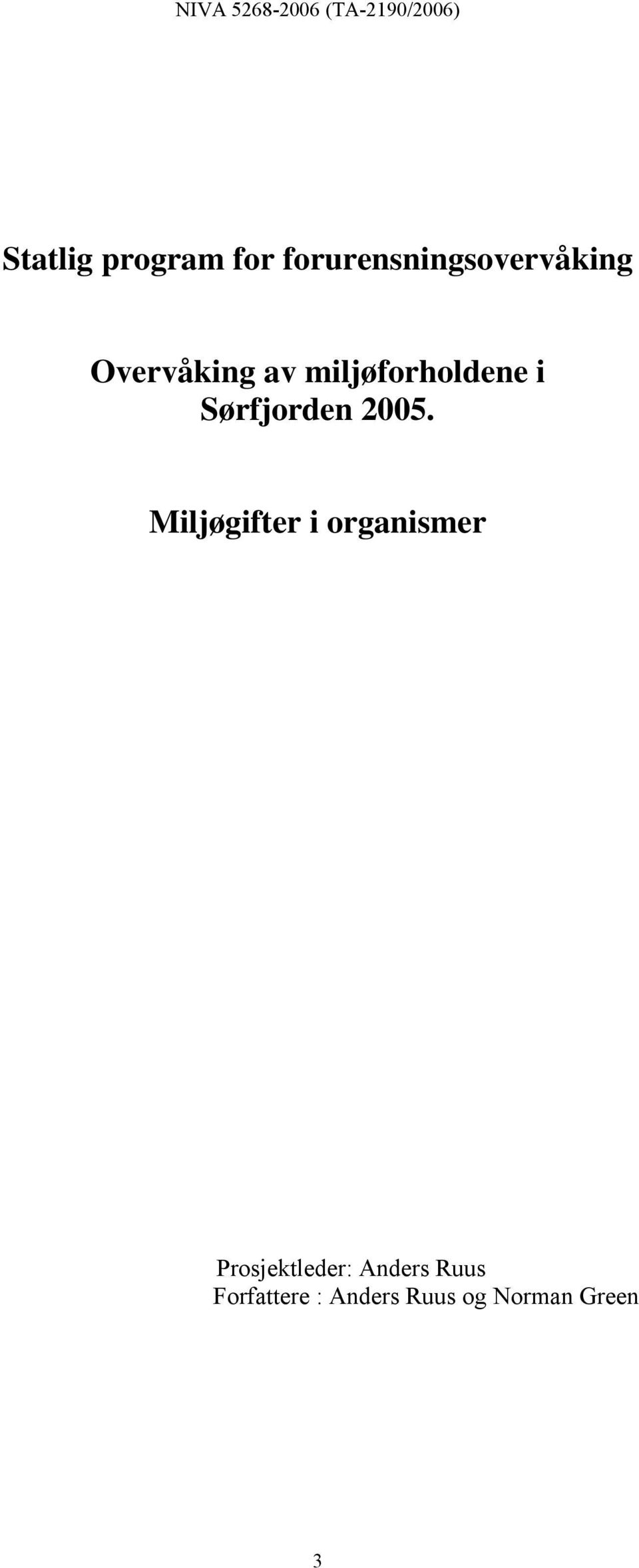 Miljøgifter i organismer Prosjektleder: