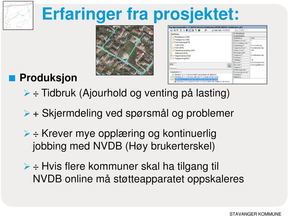 opplæring og kontinuerlig jobbing med NVDB (Høy brukerterskel) Hvis