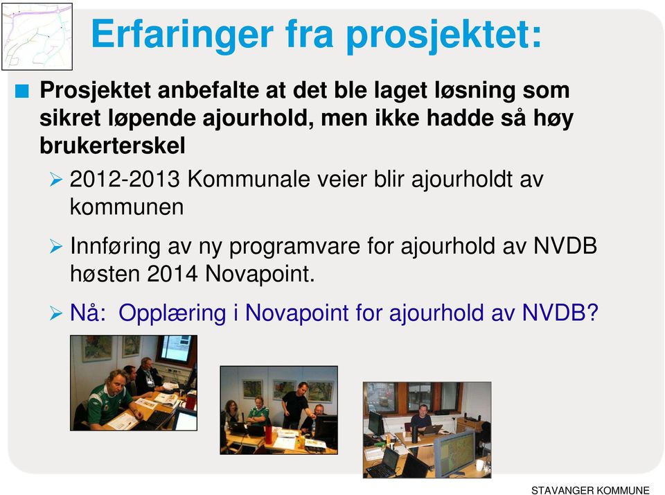 Kommunale veier blir ajourholdt av kommunen Innføring av ny programvare for