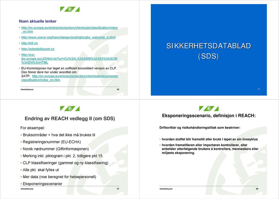 Den finner dere her under avsnittet om 2ATP: http://ec.europa.eu/enterprise/sectors/chemicals/documents/ classification/index_en.htm.